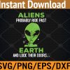 WTM 01 328 Aliens Probably Ride Past Earth Svg, Eps, Png, Dxf, Digital Download