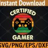 WTM 01 330 Certified Gamer Retro Funny Video Games Gaming Svg, Eps, Png, Dxf, Digital Download
