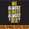 WTM 01 58 Vikings We Almost Always Almost Win Funny Sports Svg, Eps, Png, Dxf, Digital Download