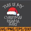 WTM 01 75 This Is My Christmas Pajama svg,Funny Christmas Svg, Eps, Png, Dxf, Digital Download