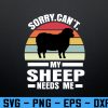 wtm 972 741 01 111 Sorry. I can't. My Sheep needs me Sheep Svg, Eps, Png, Dxf, Digital Download