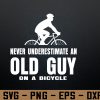 wtm 972 741 01 129 Never Underestimate an Old Guy on a Bicycle Svg, Eps, Png, Dxf, Digital Download