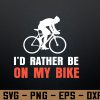 wtm 972 741 01 131 I'd Rather Be Funny Cycling Gifts Cycling Novelty Svg, Eps, Png, Dxf, Digital Download
