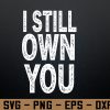 wtm 972 741 01 133 I Still Own You,Funny Football Svg, Eps, Png, Dxf, Digital Download