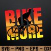 wtm 972 741 01 134 Bike More / Bicycle Bike Funny Svg, Eps, Png, Dxf, Digital Download