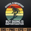 wtm 972 741 01 154 School Is Important But Skiing Is Importanter Vintage Svg, Eps, Png, Dxf, Digital Download