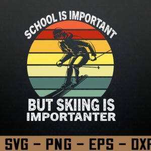 wtm 972 741 01 154 scaled School Is Important But Skiing Is Importanter Vintage Svg, Eps, Png, Dxf, Digital Download