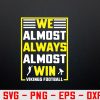 wtm 972 741 01 19 We Almost Always Almost Win - Funny Vikings Svg, Eps, Png, Dxf, Digital Download