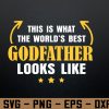 wtm 972 741 01 191 Godfather From Goddaughter Godfathers World's Best Godfather Svg, Eps, Png, Dxf, Digital Download
