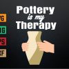 wtm 972 741 01 203 Pottery is my Therapy Svg, Eps, Png, Dxf, Digital Download