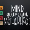 wtm 972 741 01 209 Mind Your Own Motherhood Svg, Eps, Png, Dxf, Digital Download