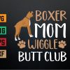 wtm 972 741 01 217 Boxer Mom Wiggle Butt Club Dog Svg, Eps, Png, Dxf, Digital Download