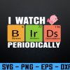 wtm 972 741 01 95 Bird watching - BIRDS Periodic table - Bird Watcher Svg, Eps, Png, Dxf, Digital Download