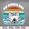 wtm 972 741 02 23 No Bones Day A Pug Retro Svg, Eps, Png, Dxf, Digital Download