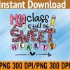 WTM 01 106 Funny Valentine Teacher My Class Is Full PNG, Digital Download