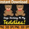 WTM 01 16 Stop Staring At My Teddies png, Digital Download