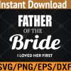 WTM 01 38 Funny Father of the Bride Svg, Eps, Png, Dxf, Digital Download