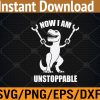 WTM 01 5 Now II Am Unstoppables Funny Svg, Eps, Png, Dxf, Digital Download