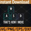 WTM 01 52 WASD That's how I move gaming Gamer Svg, Eps, Png, Dxf, Digital Download