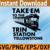 WTM 01 78 Western Coountry Yellowstone Take Em To The Train Station Svg, Eps, Png, Dxf, Digital Download