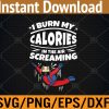 WTM 01 8 I Burn My Calories In The Air Screaming Skydiving Svg, Eps, Png, Dxf, Digital Download