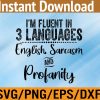 WTM 01 87 I'm Fluent In Three Languages Svg, Eps, Png, Dxf, Digital Download