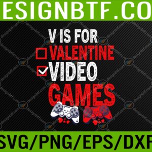 WTM 05 118 scaled V Is For Video Games Funny Valentines Day Gamer Svg, Eps, Png, Dxf, Digital Download
