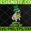 WTM 05 144 Womens Happy St Patricks Day Irish Pug Dog Cute Saint Paddys Day Svg, Eps, Png, Dxf, Digital Download