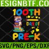 WTM 05 29 100th Day Of Pre-K Student Owl Lover Gift 100 Days Of School Svg, Eps, Png, Dxf, Digital Download