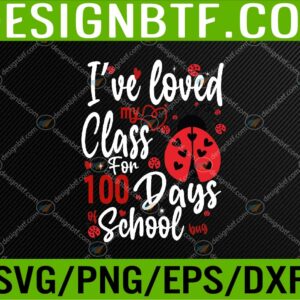 WTM 05 35 I've Loved My Class For 100 Days Of School Ladybug Lovers Svg, Eps, Png, Dxf, Digital Download