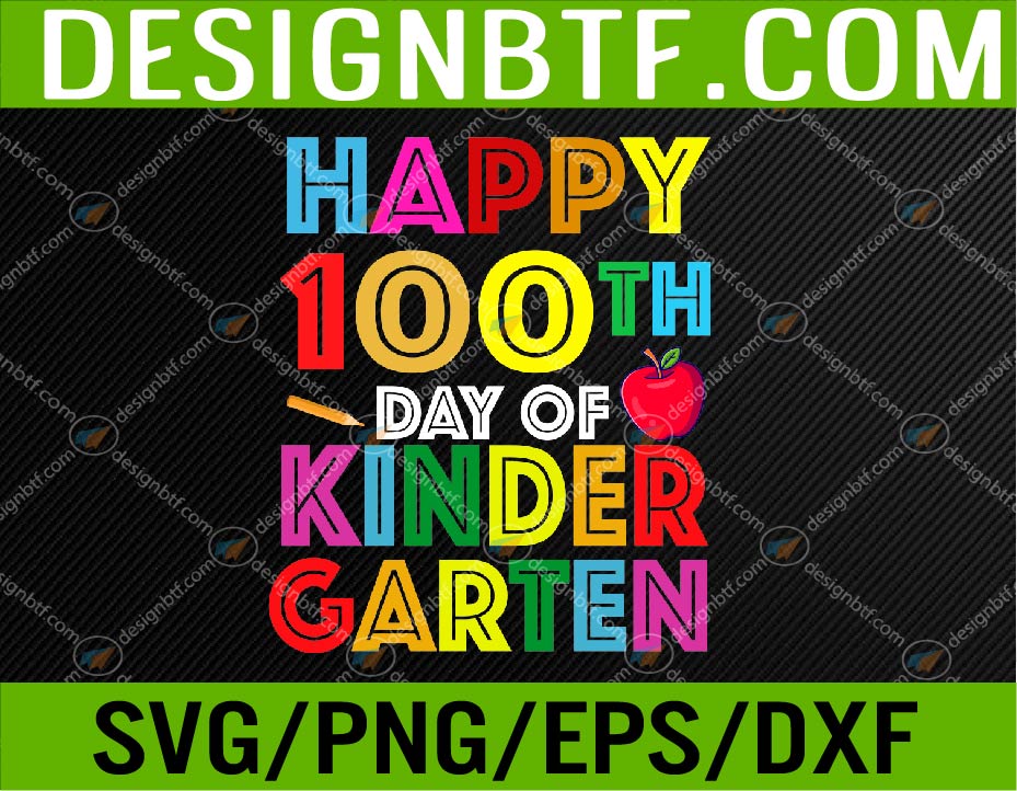 Happy 100th Day of Kindergarten Teacher or Student Svg, Eps, Png, Dxf ...