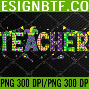 WTM 05 60 scaled Mardi Gras Apparel Teacher PNG, Digital Download