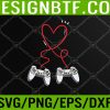 WTM 05 95 Valentines Day - Video Gamer Valentines Day Svg, Eps, Png, Dxf, Digital Download