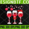 WTM 05 97 Three Glasses Wine Heart Funny Couple Valentines Day PNG Digital Download