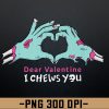 wtm 972 741 01 24 Dear Valentines, I Chews You png, Digital Download
