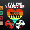 wtm 972 741 01 37 V Is For Video Games Funny Valentines Day Gamer Boy Men Svg, Eps, Png, Dxf, Digital Download