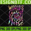 WTM 05 115 World's Coolest School Nurse Fun PNG Digital Download