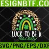 WTM 05 116 Lucky To Be A Teacher Teacher St Patricks Day Svg, Eps, Png, Dxf, Digital Download