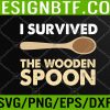 WTM 05 12 I Survived The Wooden Spoon Funny Wooden Spoon Svg, Eps, Png, Dxf, Digital Download