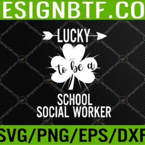 WTM 05 138 A School Social Worker W St Patricks Day Svg, Eps, Png, Dxf, Digital Download