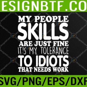 WTM 05 152 My People Skills Are Just Fine Funny Sarcastic Funny Saying Svg, Eps, Png, Dxf, Digital Download