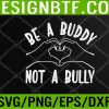 WTM 05 153 Be A Buddy Not A Bully - Anti Bullying Day - Pink Day Svg, Eps, Png, Dxf, Digital Download