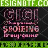 WTM 05 158 Grandma Grandmother | Gigi Is My Name Spoiling Is My Game PNG Digital Download
