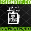 WTM 05 159 Ask Me About Our Ama Forms Nurse Costumed Svg, Eps, Png, Dxf, Digital Download