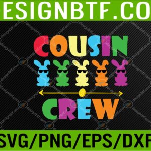 WTM 05 160 Cousin Crew Cute Bunny Rabbit Egg Matching Easter Day Party Svg, Eps, Png, Dxf, Digital Download