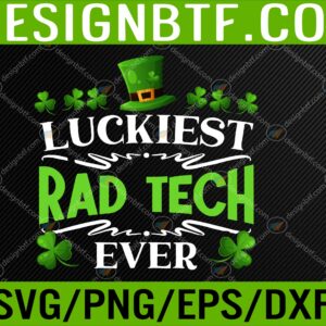WTM 05 168 scaled Luckiest Rad Tech Ever St. Patricks Day Radiologist Svg, Eps, Png, Dxf, Digital Download