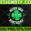 WTM 05 175 Kiss me it's my Birthday St Patricks Day Irish Svg, Eps, Png, Dxf, Digital Download