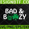 WTM 05 185 Bad and Boozy Funny St Patty's Day Matching Green Beer Svg, Eps, Png, Dxf, Digital Download