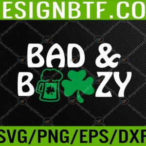 WTM 05 185 scaled Bad and Boozy Funny St Patty's Day Matching Green Beer Svg, Eps, Png, Dxf, Digital Download