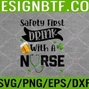 WTM 05 187 scaled Safety First Drink With A Nurse Funny St. Patrick's Day Beer Svg, Eps, Png, Dxf, Digital Download